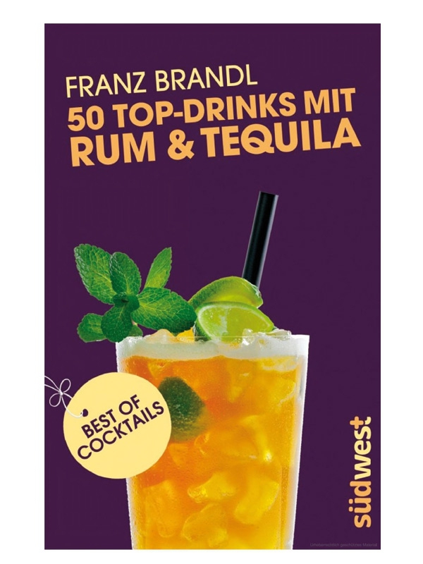 50 Top-Drinks mit Rum und Tequila Franz Brandl 