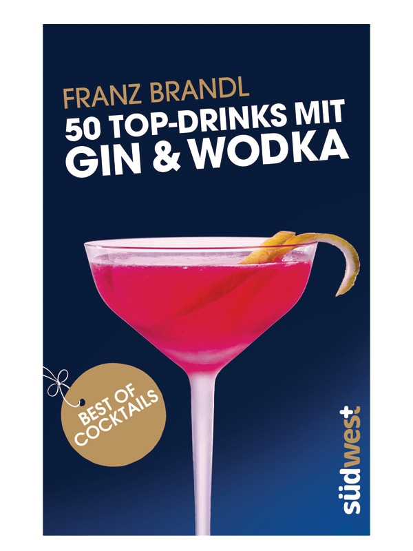 50 Top-Drinks mit Gin und Wodka Franz Brandl 